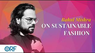 “Human Hands Make Sustainability Possible” — Rahul Mishra on Craft & Climate