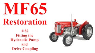 Massey Ferguson 65 Part 82 Fitting the Hydraulic Pump and Drive Coupling