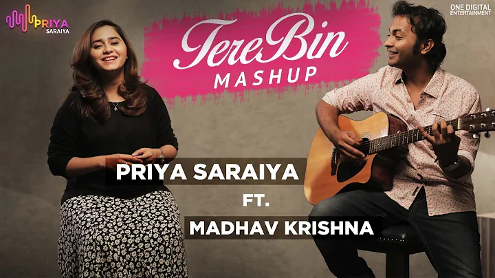 Tere Bin Mashup | Priya Saraiya ft. Madhav Krishna...