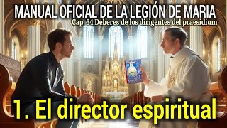 MANUAL DE LA LEGION: Cap. 34 Deberes de los dirigentes, 1. El director espiritual