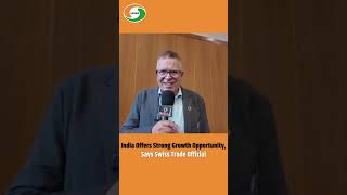 India Offers Strong Growth Opportunity, Says Swiss Trade Official