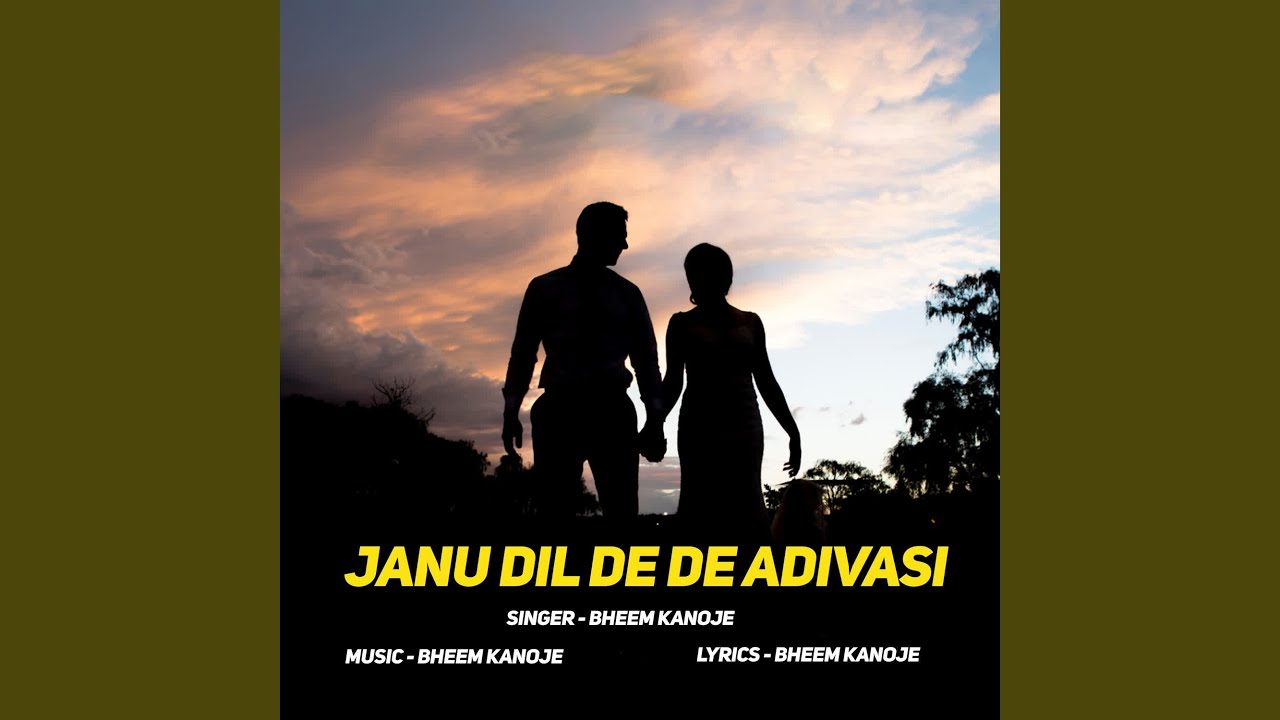 janu dil de de adivasi