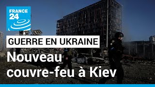 Nouveau couvre-feu instauré à Kiev : une décision prise après de lourds bombardements