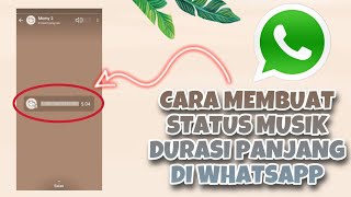 CARA MEMBUAT STATUS MUSIK DURASI PANJANG DI WHATSAPP