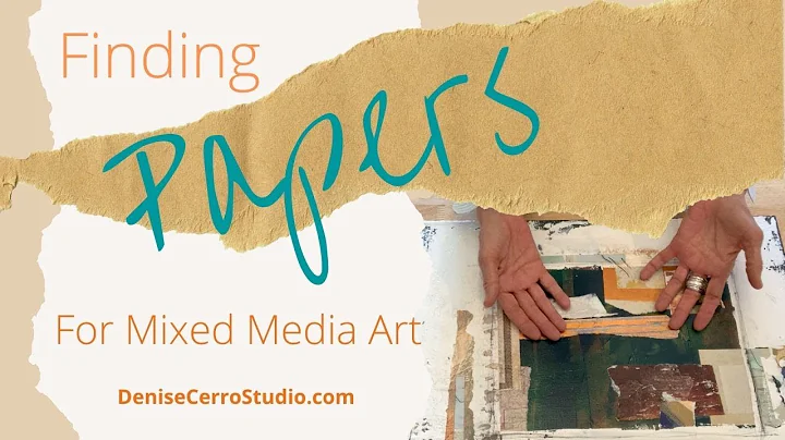 Finding Papers For Your Mixed Media Art
