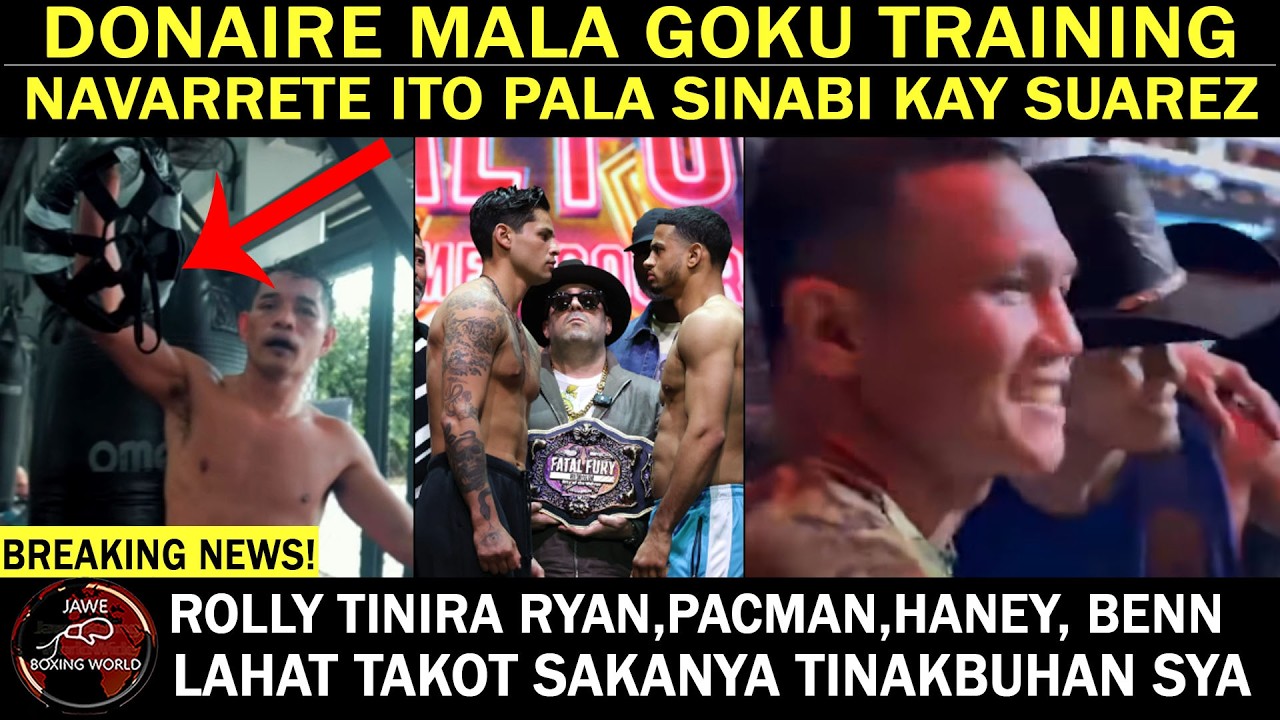 DONAIRE Mala Goku Training | Navarrete ito Pala SINABI Kay Suarez | Romero Banat,Pacman,Ryan,Haney..