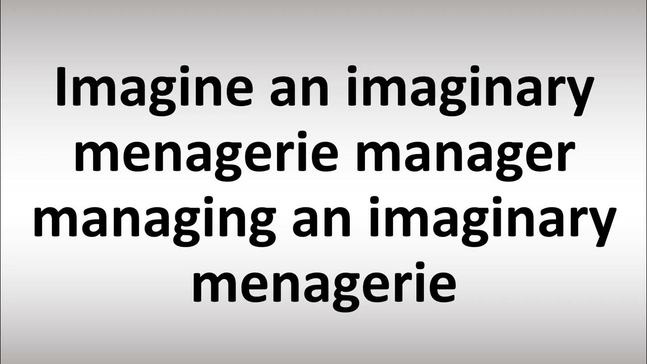 Pronounce Imagine An Imaginary Menagerie Manager Managing An Imaginary pronounce-imagine-an-imaginary-menagerie-manager-managing-an-imaginary