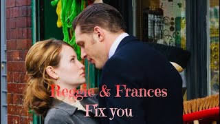 Legend|| Reggie & Frances- Fix You