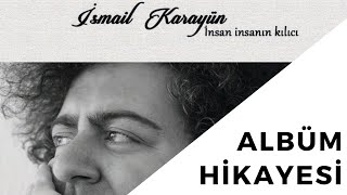 İsmail Karayün | İnsan İnsanın Kılıcı Albüm Hikayesi #insaninsanınkılıcı #albümhikayesi Resimi