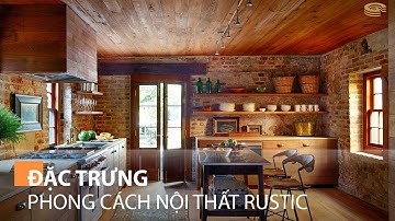 Đặc trưng phong cách nội thất Rustic - Golden House Việt Nam