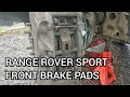 How to: Range Rover Sport front brake pads