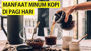 Manfaat Minum Kopi di Pagi Hari | Meningkatkan fokus