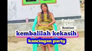 KEMBALILAH KEKASIH🌴kancingan party🌴DJ farlan klali remixer‼