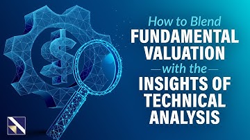 How to Blend Fundamental Valuation with the Insights of Technical Analysis | VectorVest