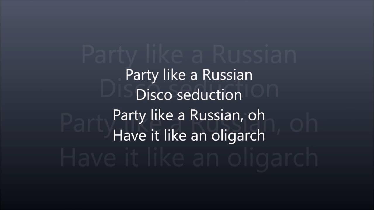 текст для песни про пати. Party like a russian на русском перевод. Party like a russian на русском перевод. перевод этой песни на русский. Party like a russian перевод на русский.
