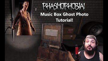 Phasmophobia - Music Box Ghost Photo Tutorial!