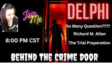 The Delphi Murders - Live - So Many Questions - Richard M. Allen - The Trial Preperation