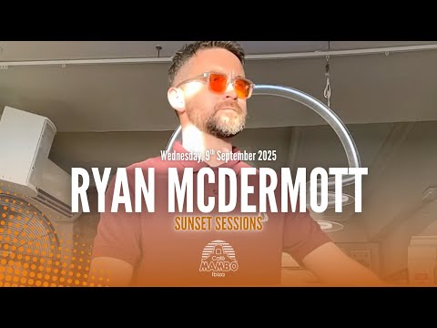 RYAN MCDERMOTT | SUNSET TIME SESSIONS AT CAFÉ MAMBO IBIZA | WEDNESDAY 10 SEPTEMBER 2025