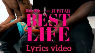 Shatta Wale Best life lyrics video. ft. Jupitar