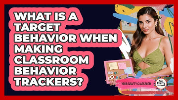 What Is A Target Behavior When Making Classroom Behavior Trackers? - Your Crafty Classroom