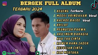 BERGEK FULL ALBUM TERBARU 2024| KEUENG | MODEL VRINDAVAN I KACHOE BALOE I VIRAL
