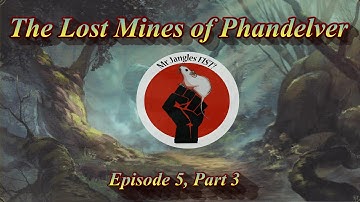 Lost Mines of Phandelver - Episode 5, Part 3
