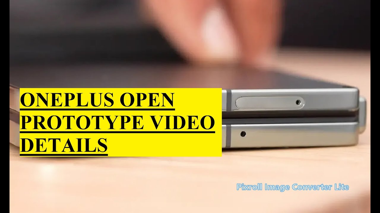 ONEPLUS OPEN PROTOTYPE VIDEO DETAILS - YouTube
