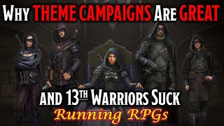 Why Theme Campaigns Rock (and 13th Warriors Suck)  Running RPGs