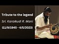 Tribute to the Legend Karaikudi Sri. R. Mani | Thri Shakthi | Kalakendra