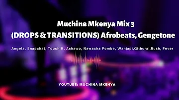 AFRICAN MUSIC MIX 3 - DROPS, FILTERS & TRANSITIONS | Afrobeats | Gengetone | Muchina Mkenya