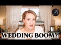 BEWARE The Wedding BOOM?!
