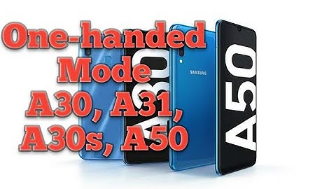 How to enter One-handed Mode on Samsung A30, A31, A30s