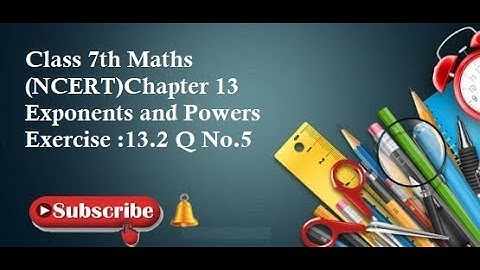 Class 7th Maths (NCERT)Chapter 13 Exponents and Powers Exercise :13.2 Q No.5