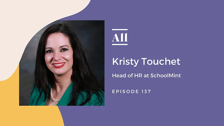 Kristy Touchet, Head of HR at SchoolMint - Kindnes...