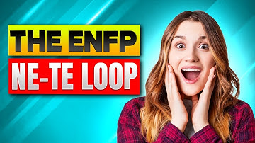 The ENFP Loop (Ne-Te)