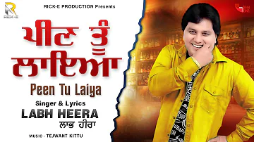 Labh Heera | Peen Tu Laiya (Lyrical Video) | Rick-E Production | Song 2021