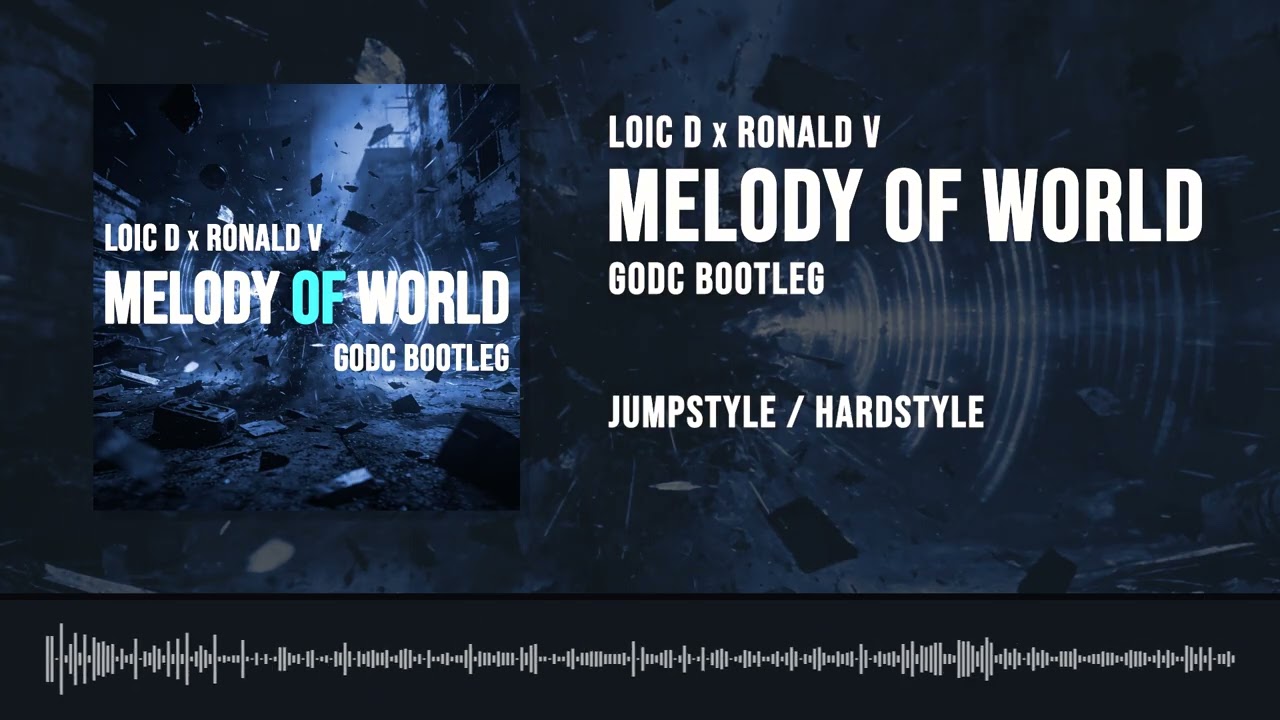 Loic D x Ronald V - Melody of World (Godc Bootleg)