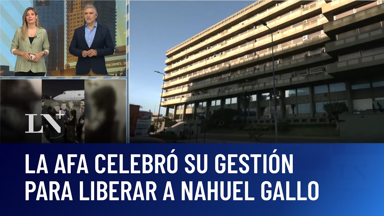 La AFA celebró su gestión para la liberación de Nahuel Gallo; 