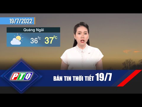 [Thời tiết 19/7]: Ngày mai Quảng Ngãi giảm nhiệt?| PTQ