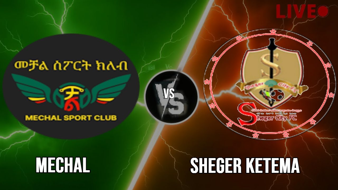 Mechal Vs Sheger Ketema Live | Football | PLAY BY PLAY | SCOREBOARD