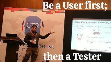 Be a User first then a Tester | Software Testing Conference | ATAGTR2017 | Software Testing