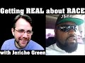 Getting Real About Race | with Jericho Green