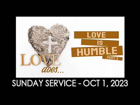 10/01/23 (9:30 am) - "Love Is Humble"