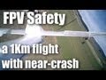 FPV Safety: a 1Km flight with near crash