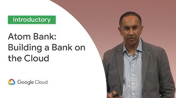 Atom Bank: Building a Bank on the Cloud (Cloud Next ‘19 UK)