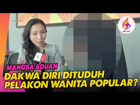 Mangsa Aduan: Dakwa Diri Dituduh Pelakon Wanita Popular? | Melodi (2024)