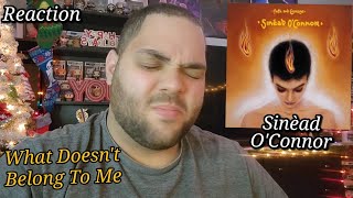 Sinead O&#39;Connor - What Doesn&#39;t Belong To Me |REACTION| Faith and Courage First Listen