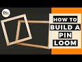 How to Use a Frame to Make a Loom | How to Make a Pin Loom