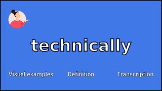 TECHNICALLY - Meaning and Pronunciation