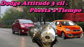 Dodge Attitude Puesta a Tiempo / Mitsubishi Mirage G4